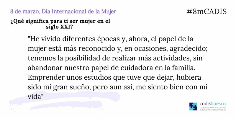He vivido diferentes épocas y, ahora, el papel de la mujer está más reconocido y en ocasiones, agradecido; tenemos la posibilidad de realizar más actividades, sin abandonar nuestro papel de cuidadora en la familia. Emprender unos estudios que tuve que dejar, hubiera sido mi gran sueño, pero aun así, me siento bien con mi vida